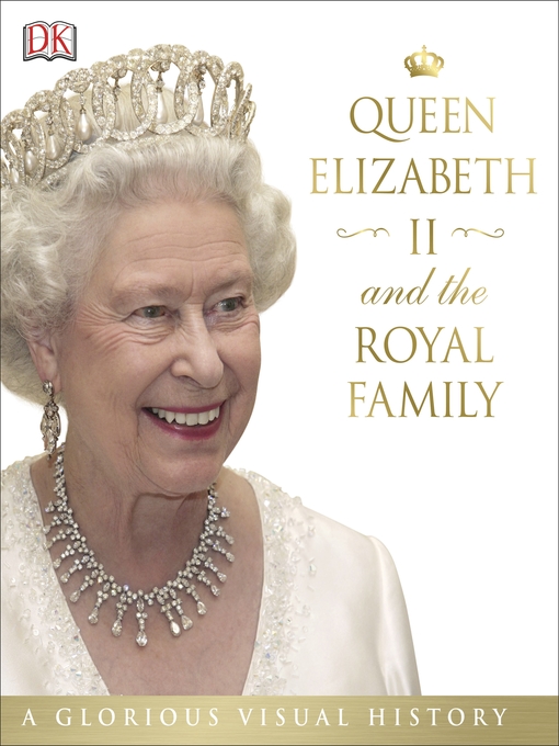 Title details for Queen Elizabeth II and the Royal Family by DK - Available